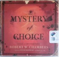 The Mystery of Choice written by Robert W. Chambers performed by Stefan Rudnicki on CD (Unabridged)